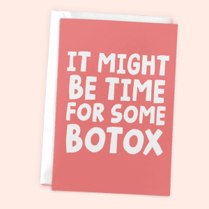 Funny Botox card for her with “It Might Be Time for Botox” message